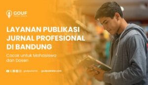 Layanan Publikasi Jurnal Profesional di Bandung Gouf Publisher